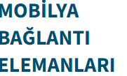 Mobilya Bağlantı Elemanları